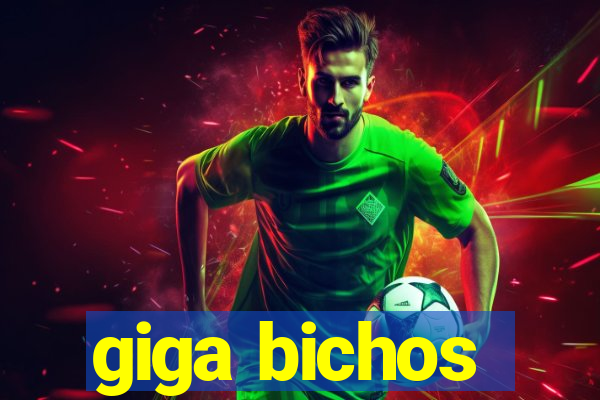 giga bichos